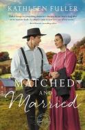 Matched and Married di Kathleen Fuller edito da Zondervan