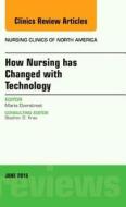 How Nursing has Changed with Technology, An Issue of Nursing Clinics di Maria Overstreet edito da Elsevier - Health Sciences Division