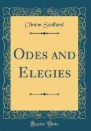 Odes and Elegies (Classic Reprint) di Clinton Scollard edito da Forgotten Books