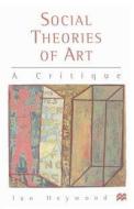 Social Theories of Art di Ian Heywood edito da Red Globe Press
