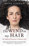 The Wind in My Hair di Masih Alinejad edito da Little, Brown Book Group