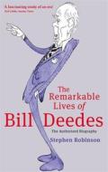 The Remarkable Lives Of Bill Deedes di Stephen Robinson edito da Little, Brown Book Group
