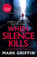 When Silence Kills di Mark Griffin edito da Little, Brown Book Group