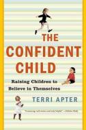 Apter, T: The Confident Child di Terri Apter edito da Norton & Company