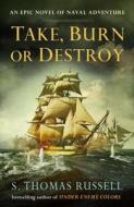 Take, Burn or Destroy di S. Thomas Russell, Sean Russell edito da Putnam Adult