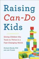 Raising Can-Do Kids: Giving Children the Tools to Thrive in a Fast-Changing World di Jen Prosek, Richard Rende edito da PERIGEE BOOKS