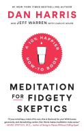Meditation for Fidgety Skeptics: A 10% Happier How-To Book di Dan Harris, Jeffrey Warren, Carlye Adler edito da SPIEGEL & GRAU