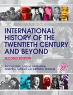 International History Of The Twentieth Century And Beyond di Antony Best, Jussi M. Hanhimaki, Joseph A. Maiolo, Kirsten E. Schulze edito da Taylor & Francis Ltd