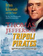 Thomas Jefferson and the Tripoli Pirates (Young Readers Adaptation) di Brian Kilmeade, Don Yaeger edito da PUFFIN BOOKS
