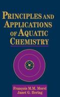 Principles Applicat Aquatic Chemistry di Morel, Hering edito da John Wiley & Sons