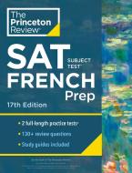 Princeton Review SAT Subject Test French Prep, 17th Edition di The Princeton Review edito da PRINCETON REVIEW