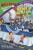 Ballpark Mysteries Super Special #4: The World Series Kids di David A. Kelly edito da RANDOM HOUSE
