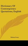 Dictionary Of Contemporary Quotations, E di HELENA SWAN edito da Kessinger Publishing