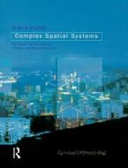 Complex Spatial Systems di Alan Geoffrey Wilson edito da Taylor & Francis Ltd