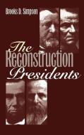 Simpson, B:  The Reconstruction Presidents di Brooks D. Simpson edito da University Press of Kansas