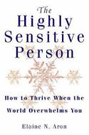The Highly Sensitive Person di Elaine N. Aron edito da HarperCollins Publishers