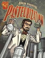Louis Pasteur and Pasteurization di Jennifer Lee Fandel edito da CAPSTONE PR