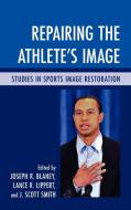 Repairing the Athlete's Image edito da Lexington Books