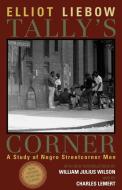 Tally's Corner di Elliot Liebow, Charles Lemert edito da Rowman & Littlefield Publishers, Inc.