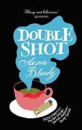 Double Shot di Anna Blundy edito da Little, Brown Book Group