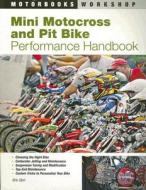 Mini Motocross And Pit Bike Performance Handbook di Eric Gorr edito da Motorbooks International