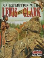 On Expedition with Lewis and Clark di Anita Ganeri edito da CRABTREE PUB