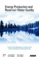 Energy Production and Reservoir Water Quality di James Martin edito da American Society of Civil Engineers