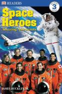 DK Readers L3: Space Heroes: Amazing Astronauts di James Buckley, Caryn Jenner edito da DK PUB