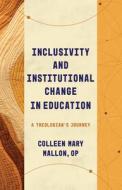 Inclusivity and Institutional Change in Education di Colleen Mary Mallon edito da William B. Eerdmans Publishing Company