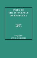Index to the 1810 Census of Kentucky di Ann T. Wagstaff edito da Clearfield