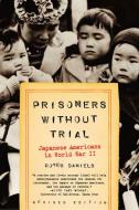 Prisoners Without Trial: Japanese Americans in World War II di Roger Daniels edito da HILL & WANG