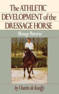The Athletic Development of the Dressage Horse: Manege Patterns di Charles De Kunffy edito da HOWELL BOOKS INC