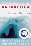 Crossing Antarctica di Will Steger, Jon Bowermaster edito da Menasha Ridge Press