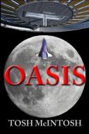 Oasis di Tosh McIntosh edito da LIGHTNING SOURCE INC