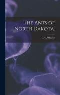 The Ants of North Dakota. edito da LIGHTNING SOURCE INC