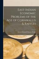 East-Indian Economic Problems of the Age of Cornwallis & Raffles edito da LIGHTNING SOURCE INC