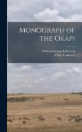 Monograph of the Okapi di William George Ridewood, E. Ray Lankester edito da LEGARE STREET PR
