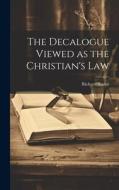 The Decalogue Viewed as the Christian's Law di Richard Tudor edito da LEGARE STREET PR