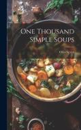 One Thousand Simple Soups di Olive Green edito da LEGARE STREET PR