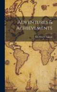 Adventures & Achievements di Eva March Tappan edito da LEGARE STREET PR