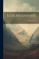 Ecos Argentinos di Juan Valera edito da LEGARE STREET PR