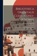 Bibliotheca Orientalis Clementino-vaticana di Giuseppe Simone Assemani edito da LEGARE STREET PR