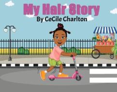 My Hair Story di Cecile Charlton edito da BOOKBABY