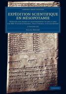 Expedition Scientifique En Mesopotamie di Julius Oppert edito da Cambridge University Press