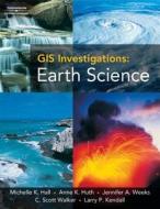 GIS Investigations: Earth Science, Myworld GIS Version (Book Only) di Michelle K. Hall, James Ed. Hall edito da Cengage Learning