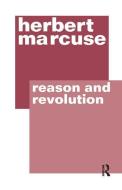 Reason and Revolution di Herbert Marcuse edito da Taylor & Francis Ltd