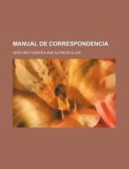 Manual De Correspondencia; With Exercise di Ventura Fuentes edito da Rarebooksclub.com