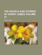The Novels and Stories of Henry James Volume 31 di Henry James edito da Rarebooksclub.com