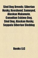 Sled dog breeds di Books Llc edito da Books LLC, Reference Series