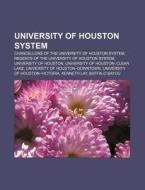 University Of Houston System: University di Books Llc edito da Books LLC, Wiki Series